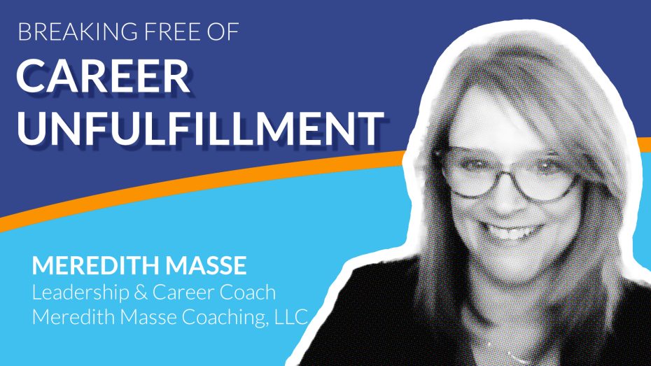 Meredith Masse Leadership & Career Coach - Breaking Free of Career Unfulfillment